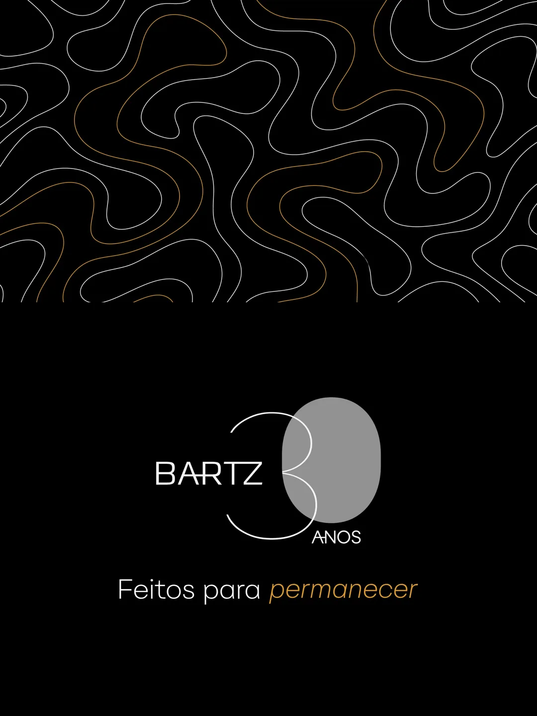 Bartz 30 anos. Feitos para permanecer.